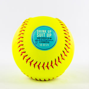 Printed Softball with Drink Up Suit Up Design